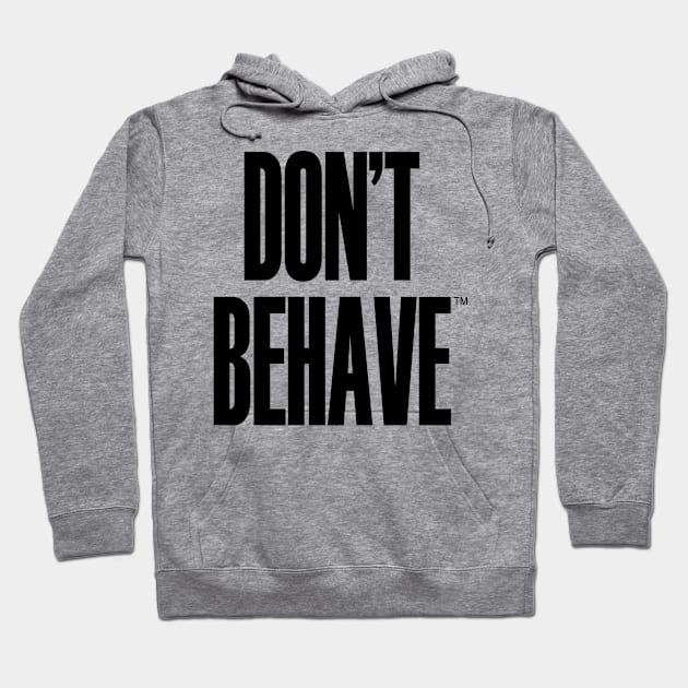 Don't Behave Hoodie by King Stone Designs